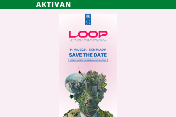 SAVE THE DATE – Pozivamo Vas na prvu cirkularnu konferenciju u BiH – LOOP pokrenimo (r)evoluciju cirkularne ekonomije!
